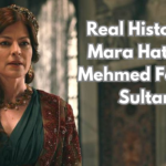 Real History of Mara Hatun in Mehmed Fetihler Sultani