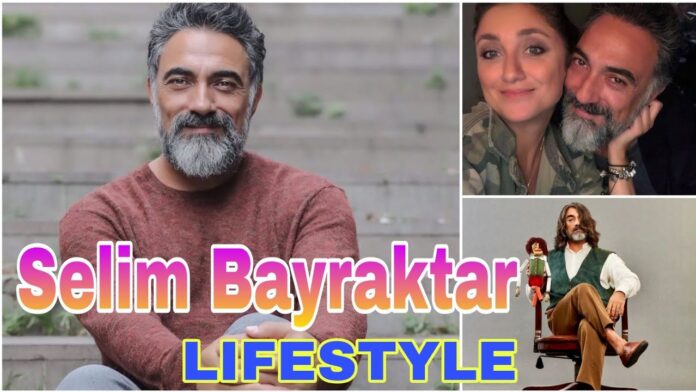 Selim Bayraktar biography, lifestyle, wife, movie & tv shows