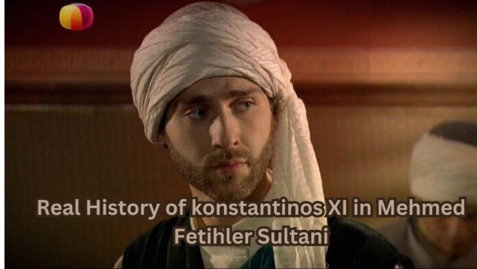 Real History of konstantinos XI in Mehmed Fetihler Sultani